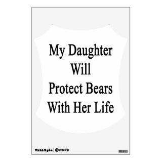 My Daughter Will Protect Bears With Her Life Wall Sticker