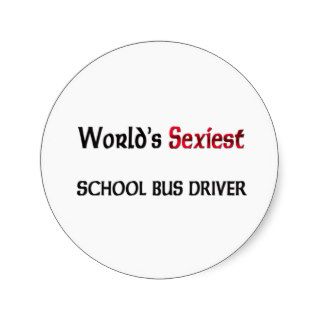 World's Sexiest School Bus Driver Round Stickers