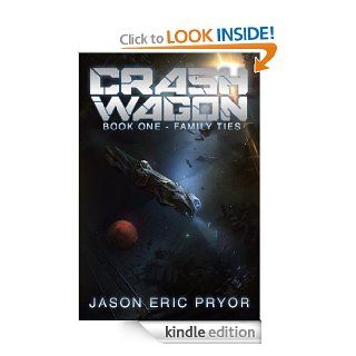 Crash Wagon Book One   Family Ties   Kindle edition by Jason Eric Pryor. Science Fiction & Fantasy Kindle eBooks @ .