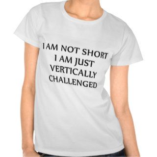 I am not short T shirt
