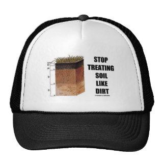 Stop Treating Soil Like Dirt (Soil Horizons) Trucker Hat