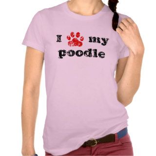 I love my poodle t shirt