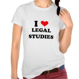 I Love Legal Studies Shirts