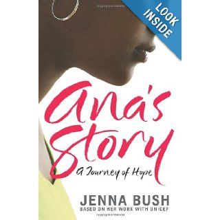 Ana's Story A Journey of Hope Jenna Bush, Mia Baxter 9780061379086 Books