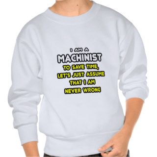 Funny Machinist T Shirts and Gifts Pullover Sweatshirts