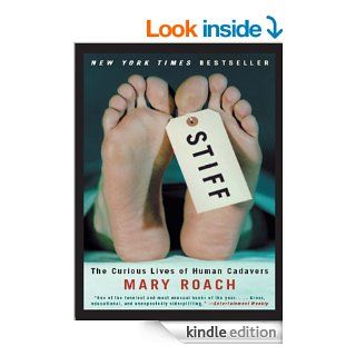 Stiff The Curious Lives of Human Cadavers   Kindle edition by Mary Roach. Professional & Technical Kindle eBooks @ .