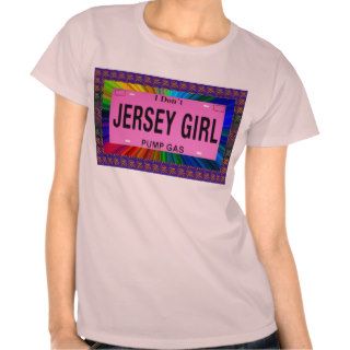 New Jersey Girls Don't Pump Gas Shirt
