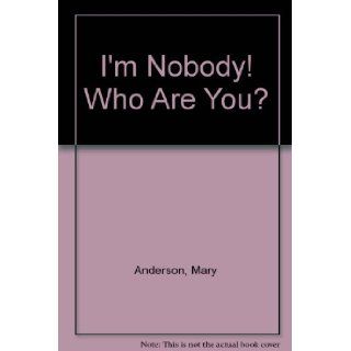 I'm Nobody Who Are You? Mary Anderson 9780689301285 Books