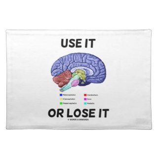 Use It Or Lose It (Anatomical Brain Advice) Place Mat