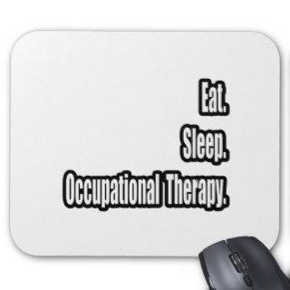 Eat. Sleep. Occupational Therapy. Mouse Pad