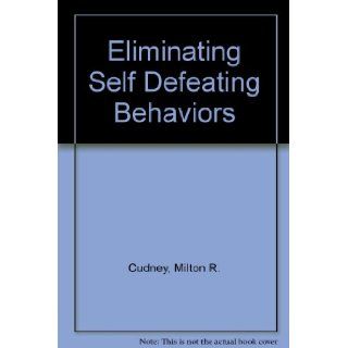 Eliminating Self Defeating Behaviors Milton R. Cudney Books