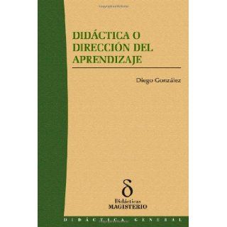 Didctica O Direccin Del Aprendizaje (Spanish Edition) Diego Gonzlez 9789582009120 Books