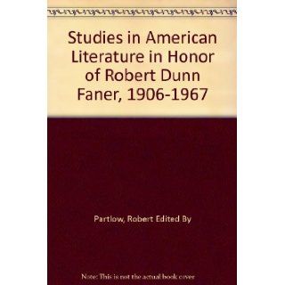 Studies in American Literature in Honor of Robert Dunn Faner, 1906 1967 Books