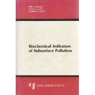 Biochemical Indicators of Subsurface Pollution Otis C. Dermer, etc. 9780250403837 Books