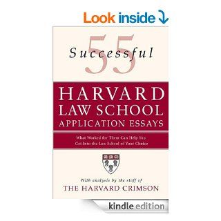 55 Successful Harvard Law School Application Essays What Worked for Them Can Help You Get Into the Law School of Your Choice   Kindle edition by The Staff of the Harvard Crimson. Professional & Technical Kindle eBooks @ .