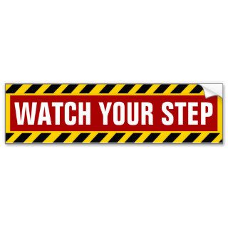 Watch Your Step Caution Bumper Sticker