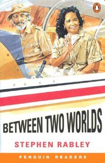 Between Two Worlds (Penguin Readers, EasyStarts) Stephen Rabley, Andrew Aloof 9780582402980 Books