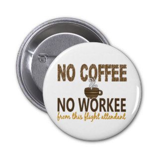 No Coffee No Workee Flight Attendant Buttons