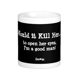WIKHer Ser#45 Mug I'm A Good Man