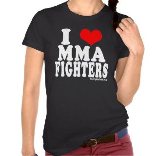 I LOVE MMA FIGHTERS T SHIRTS