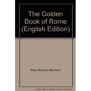 The Golden Book of Rome (English Edition) Casa Editrice Bonechi Books