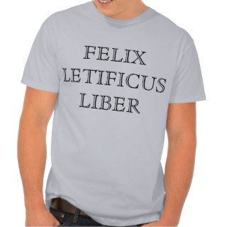 Happy Joyous Free (Latin, Black letters) T Shirts