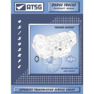 ATSG Dodge Trucks 45RFE 545RFE Techtran Transmission Rebuild Manual (1999 & Up) Automatic Transmission Service Group Books