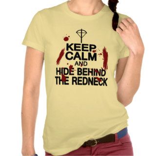 Keep Calm and Hide Behind the Redneck (light) Tees