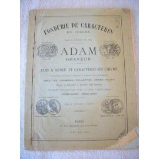 fonderie de caracteres en cuivre Maison fondee 1832 ADAM GRAVEUR fers a DORER ET CARACTERES EN CUIVRE adam Books