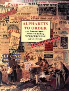 Alphabets to Order The Literature of Nineteenth Century Typefounders' Specimens Alastair Johnston 9781584560098 Books