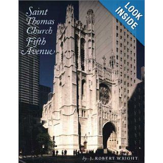 Saint Thomas Church Fifth Avenue J. Robert Wright 9780802839121 Books