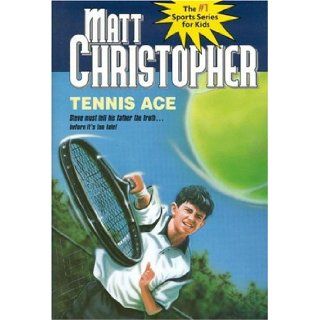 Tennis Ace (Matt Christopher Sports Classics) Matt Christopher 9780316135191 Books