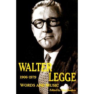 Walter Legge Words and Music Alan Sanders 9780415921084 Books
