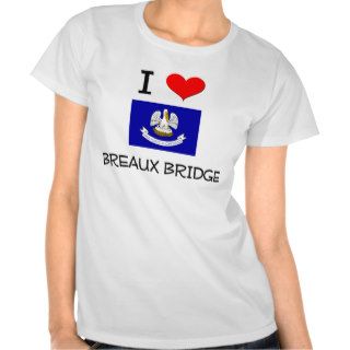 I Love BREAUX BRIDGE Louisiana Tshirts