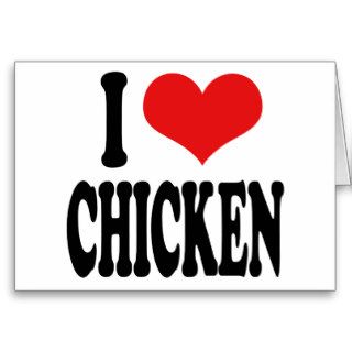 I Love Chicken Greeting Card