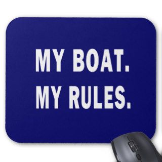 My Boat. My Rules   funny boating Mousepads