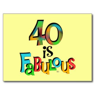 40 is Fabulous Birthday T shirts and Gifts Post Cards