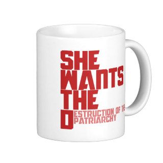 She wants the D destruction of the patriarchy Coffee Mugs