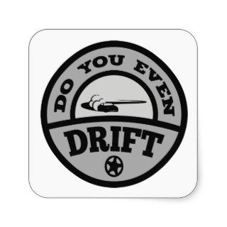 Do You Even Drift? Stickers