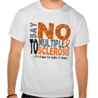 Say NO To Multiple Sclerosis 1 Tshirt