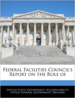 Federal Facilities Council's Report on the Role of United States Government Accountability 9781240721177 Books