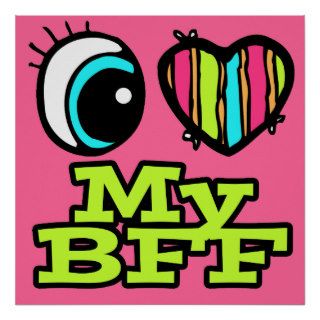 Bright Eye Heart I Love My BFF Posters