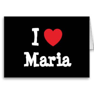 I love Maria heart T Shirt Greeting Cards