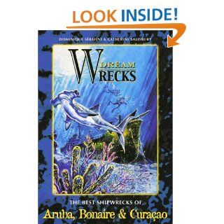 Dreamwrecks of the World The Best Shipwrecks of Aruba, Bonaire & Curaao (9780973059809) Catherine Salisbury Books