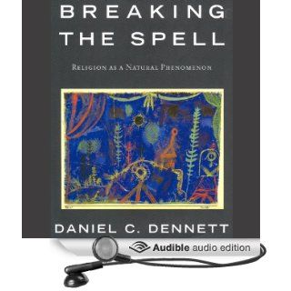 Breaking the Spell Religion as a Natural Phenomenon (Audible Audio Edition) Daniel C. Dennett, Dennis Holland Books