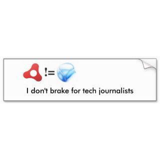 I don't brake for tech journalists bumper stickers