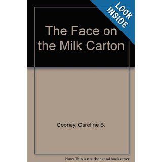 The Face on the Milk Carton Caroline B. Cooney 9780553058536 Books