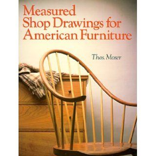 Measured Shop Drawings for American Furniture Thomas Moser 9780806967929 Books