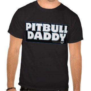 PITBULL DADDY Black Background Tee Shirts