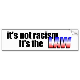 it's not racism bumper stickers